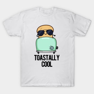 Toastally Cool Funny Toast Pun T-Shirt